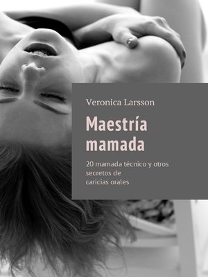 cover image of Maestría mamada. 20 mamada técnico y otros secretos de caricias orales